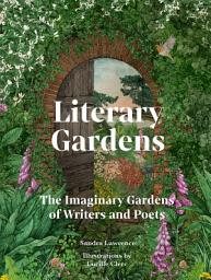 Icon image Literary Gardens: The imaginary gardens of writers and poets