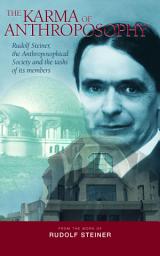 Icon image The Karma of Anthroposophy: Rudolf Steiner, the Anthroposophical Society and the Tasks of Its Members