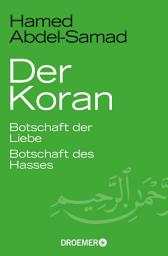 Icon image Der Koran: Botschaft der Liebe. Botschaft des Hasses