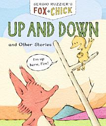 Icon image Fox & Chick: Up and Down: and Other Stories