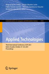 Icon image Applied Technologies: Third International Conference, ICAT 2021, Quito, Ecuador, October 27–29, 2021, Proceedings