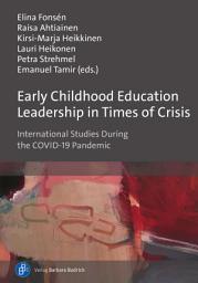 Icon image Early Childhood Education Leadership in Times of Crisis: International Studies During the COVID-19 Pandemic