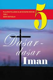 Icon image Pelajaran-Pelajaran dalam Kehidupan Kristiani (Edisi Ringkas): Buku 5, Dasar-dasar Iman