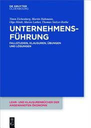 Icon image Unternehmensführung: Fallstudien, Klausuren, Übungen und Lösungen