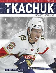 Icon image Matthew Tkachuk: Hockey Superstar