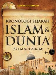 Icon image Kronologi Sejarah Islam dan Dunia: (571 M S/D 2016)