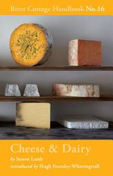 Icon image Cheese & Dairy: River Cottage Handbook No.16