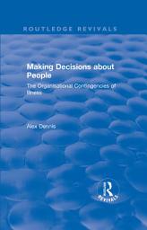 Icon image Making Decisions about People: The Organisational Contingencies of Illness