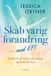 Icon image Skab varig forandring med EFT: Guide til at frigive din energi og finde dit flow