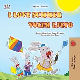 Icon image I Love Summer Volim ljeto: English Croatian Bilingual Book for Kids