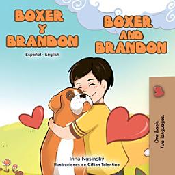 Icon image Boxer y Brandon Boxer and Brandon: Spanish English Bilingual Book for Kids