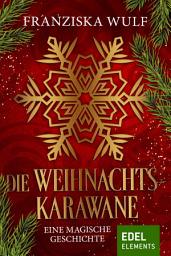 Icon image Die Weihnachtskarawane: Eine magische Geschichte