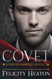 Icon image Covet: A Steamy Forbidden Lovers Vampire Paranormal Romance