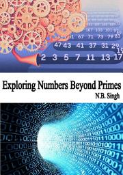 Icon image Exploring Numbers Beyond Primes