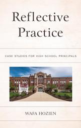 Icon image Reflective Practice: Case Studies for High School Principals