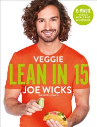 Icon image Veggie Lean in 15: 15-minute Veggie Meals with Workouts