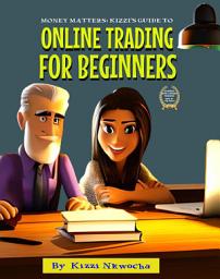 Icon image Money Matters: Kizzi’s Guide To Online Trading For Beginners