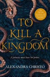 Icon image To Kill a Kingdom: TikTok made me buy it! The dark and romantic YA fantasy for fans of Leigh Bardugo and Sarah J Maas