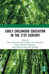 Icon image Early Childhood Education in the 21st Century: Proceedings of the 4th International Conference on Early Childhood Education (ICECE 2018), November 7, 2018, Bandung, Indonesia