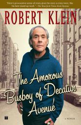 Icon image The Amorous Busboy of Decatur Avenue: A Child of the Fifties Looks Back