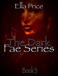 Icon image The Dark Fae Series: Book 3