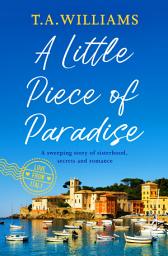 Icon image A Little Piece of Paradise: A sweeping story of sisterhood, secrets and romance