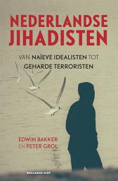 Icon image Nederlandse jihadisten: Van naiëve idealisten tot geharde terroristen