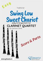 Icon image Swing Low, Sweet Chariot - Easy Clarinet Quartet (score & parts)