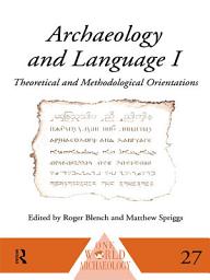 Icon image Archaeology and Language I: Theoretical and Methodological Orientations