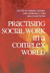 Icon image Practising Social Work in a Complex World: Edition 2