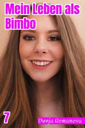 Icon image Mein Leben als Bimbo: Band 7