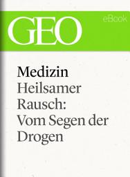 Icon image Medizin: Heilsamer Rausch – Vom Segen der Drogen (GEO eBook Single)