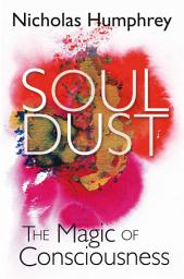 Icon image Soul Dust: The Magic of Consciousness