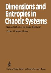 Icon image Dimensions and Entropies in Chaotic Systems: Quantification of Complex Behavior Proceeding of an International Workshop at the Pecos River Ranch, New Mexico, September 11–16, 1985