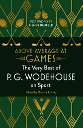 Icon image Above Average at Games: The Very Best of P.G. Wodehouse on Sport