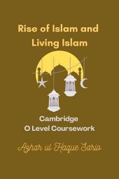 Icon image Rise of Islam and Living Islam: Cambridge O Level Coursework