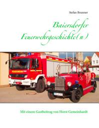 Icon image Baiersdorfer Feuerwehrgeschichte(n): Mit einem Beitrag von Horst Gemeinhardt