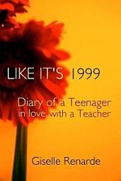 Icon image LIKE IT’S 1999: Diary of a Teenager in Love with a Teacher