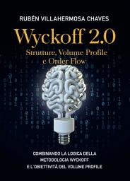 Icon image Wyckoff 2.0: Strutture, Volume Profile e Order Flow