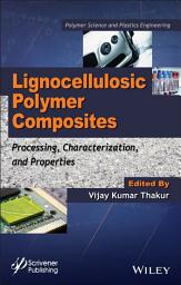 Icon image Lignocellulosic Polymer Composites: Processing, Characterization, and Properties