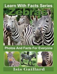 Icon image Zebras Photos and Facts for Everyone: Amazing Animal Pictures in Nature