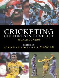 Icon image Cricketing Cultures in Conflict: Cricketing World Cup 2003