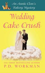 Icon image Wedding Cake Crush: A Cozy Culinary & Pet Mystery