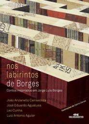 Icon image Nos labirintos de Borges: Contos inspirados em Jorge Luís Borges