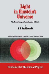 Icon image Light in Einstein’s Universe: The Role of Energy in Cosmology and Relativity