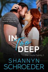 Icon image In Too Deep: A Grumpy-Sunshine Chicago Irish Family Romance