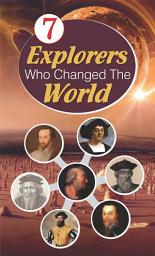 Icon image 7 Explorers Who Change The World: 7 Explorers who Change the World: Discover the Extraordinary Journeys of Influential Explorers by Kalyani Mookherji