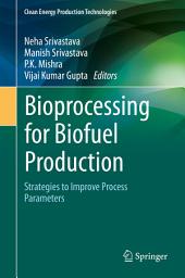 Icon image Bioprocessing for Biofuel Production: Strategies to Improve Process Parameters