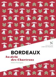 Icon image Bordeaux : Au-delà des Chartrons: L'Âme des Peuples