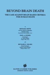 Icon image Beyond Brain Death: The Case Against Brain Based Criteria for Human Death